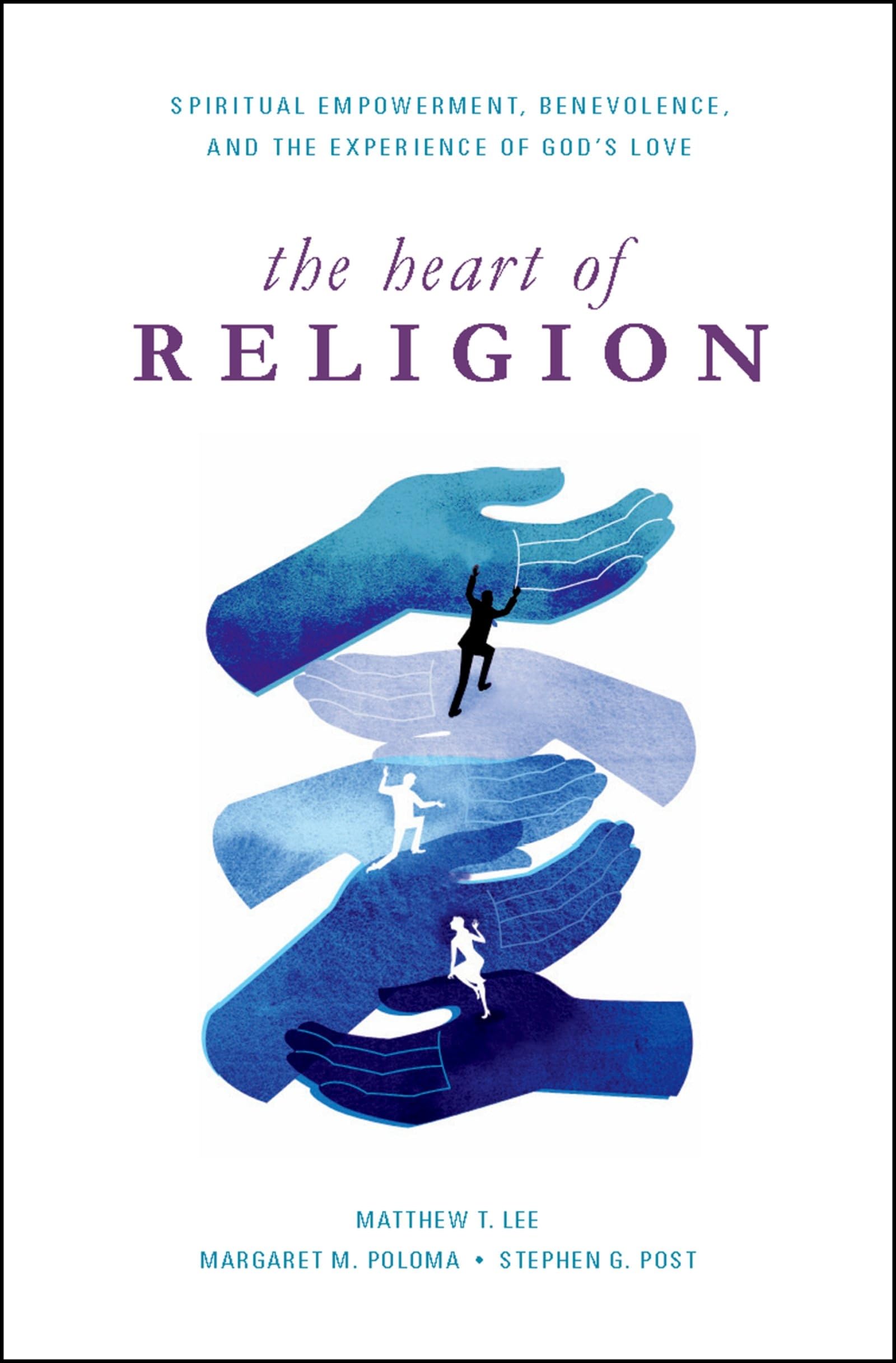 Heart of Religion: Spiritual Empowerment, Benevolence, and the Experience of God's Love