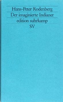 Der imaginierte Indianer: Zur Dynamik von Kulturkonflikt und Vergesellschaftung des Fremden (edition suhrkamp)