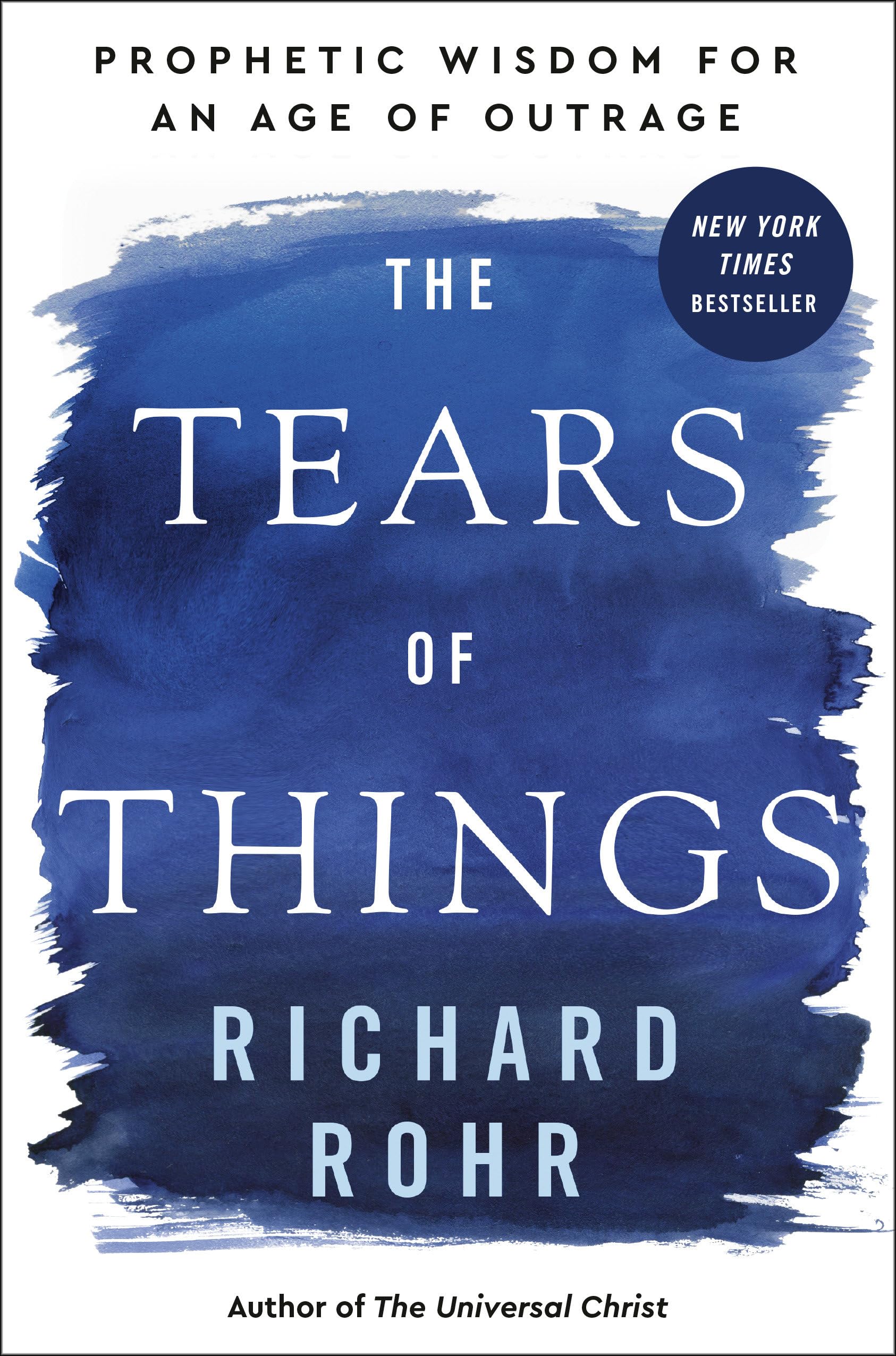 Richard Rohr The Tears Of Things, Prophetic Wisdom For An Age Of Outrage