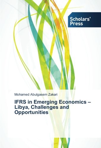 IFRS in Emerging Economics – Libya, Challenges and Opportunities