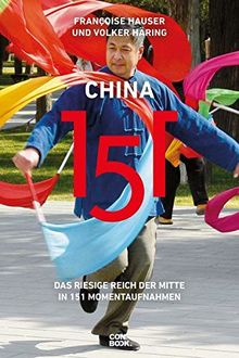 China 151: Das riesige Reich der Mitte in 151 Momentaufnahmen