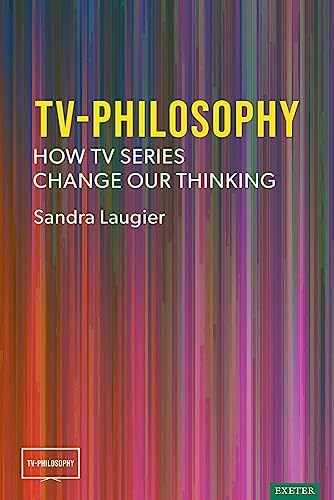 TV-Philosophy: How TV Series Change Our Thinking