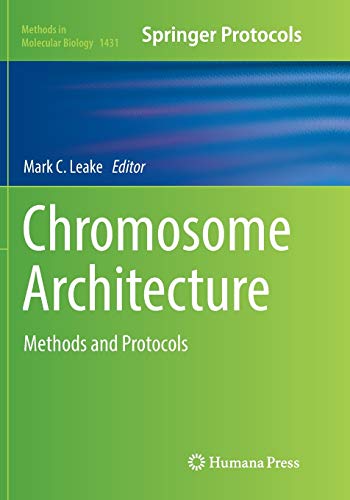 Chromosome Architecture: Methods and Protocols (Methods in Molecular Biology, Band 1431)
