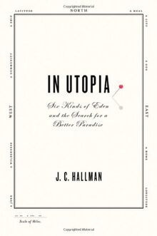 In Utopia: Six Kinds of Eden and the Search for a Better Paradise