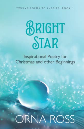 Bright Star: Inspirational Poetry for Christmas and Other Beginnings (12 Poems to Inspire, Band 1)