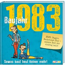 Baujahr 1983: Sowas baut heut keiner mehr! | Lustiges Geschenkbuch zum runden Geburtstag mit vielen Fotos, Texten und Erinnerungen! (Baujahr-Reihe)