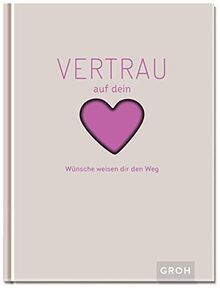 Vertrau auf dein Herz: Wünsche weisen dir den Weg