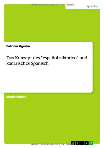 Das Konzept des español atlántico und kanarisches Spanisch