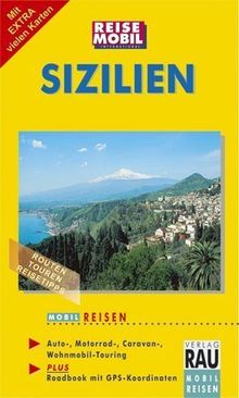 Sizilien. Mobil Reisen: Routen, Touren, Reisetipps, Auto-, Motorrad-, Caravan-, Wohnmobil-Touring