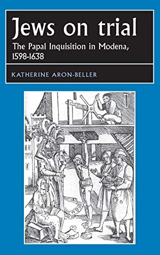 Jews on trial: The Papal Inquisition in Modena, 1598-1638 (Studies in Early Modern European History)