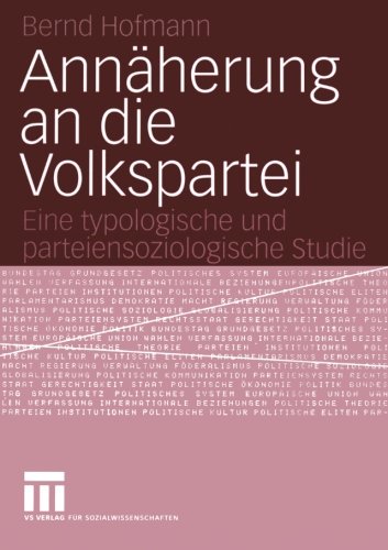 Annäherung an die Volkspartei: Eine typologische und Parteiensoziologische Studie (German Edition)