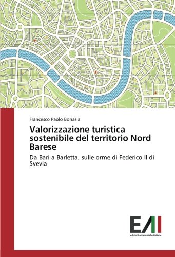 Valorizzazione turistica sostenibile del territorio Nord Barese: Da Bari a Barletta, sulle orme di Federico II di Svevia