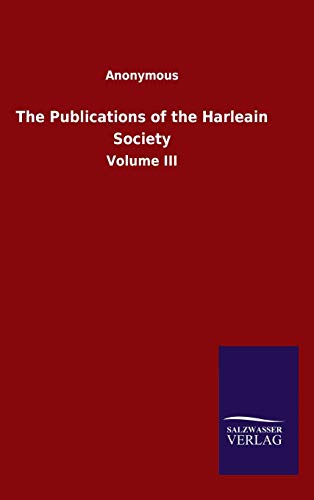 The Publications of the Harleain Society: Volume III