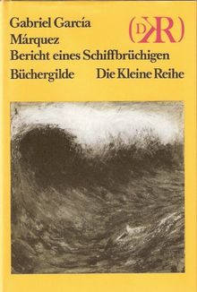 Bericht eines Schiffbrüchigen (Die Kleine Reihe)