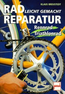 Radreparatur leicht gemacht, Rennrad, Triathlonrad von Breustedt, Klaus | Buch | Zustand gut