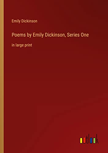 Poems by Emily Dickinson, Series One: in large print