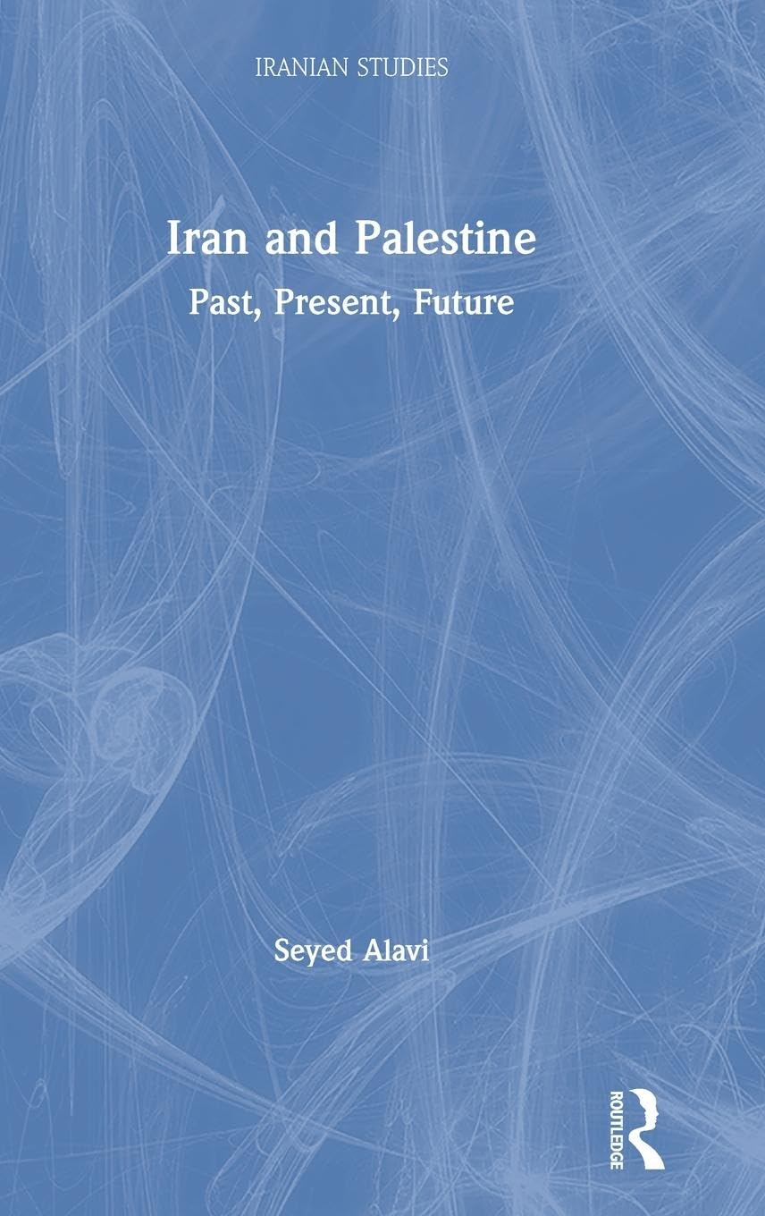 Iran and Palestine: Past, Present, Future (Iranian Studies)