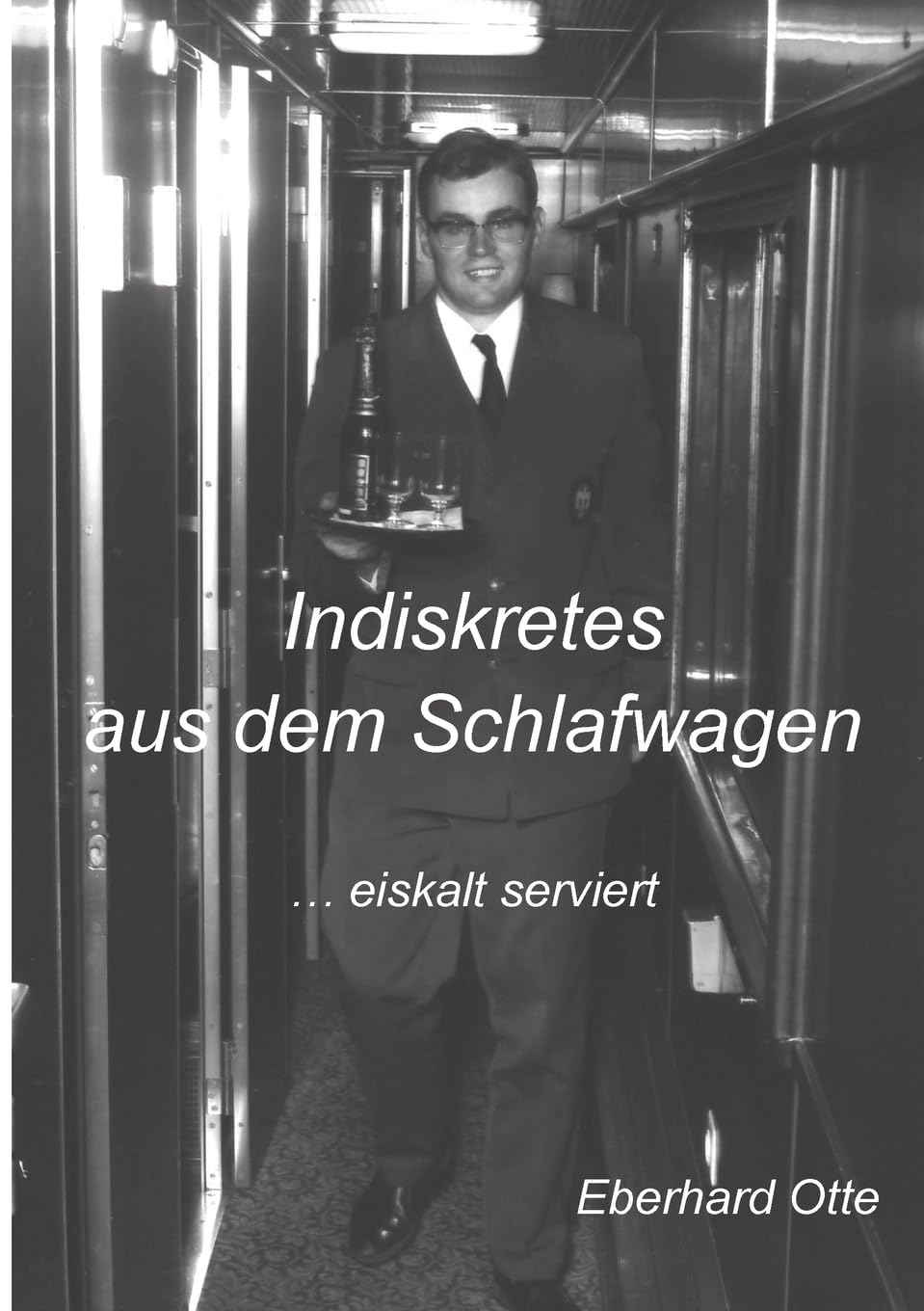 Indiskretes aus dem Schlafwagen: ... eiskalt serviert