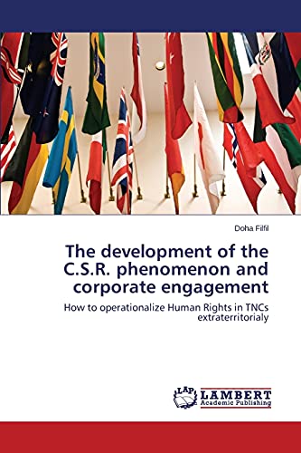 The development of the C.S.R. phenomenon and corporate engagement: How to operationalize Human Rights in TNCs extraterritorialy