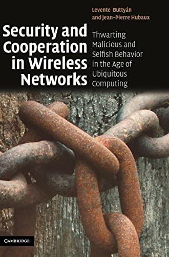 Security and Cooperation in Wireless Networks: Thwarting Malicious and Selfish Behavior in the Age of Ubiquitous Computing
