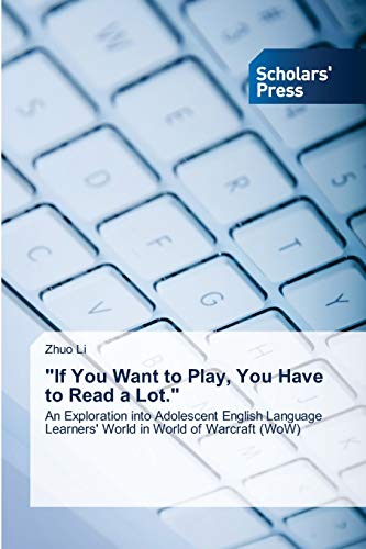 If You Want to Play, You Have to Read a Lot.: An Exploration into Adolescent English Language Learners' World in World of Warcraft (WoW)