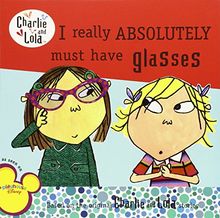 I Really Absolutely Must Have Glasses (Charlie and Lola)