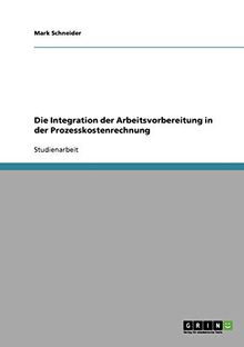 Die Integration der Arbeitsvorbereitung in der Prozesskostenrechnung