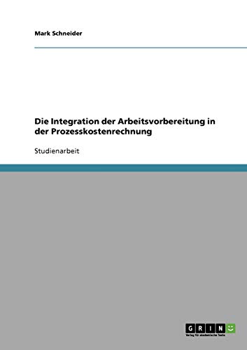 Die Integration der Arbeitsvorbereitung in der Prozesskostenrechnung