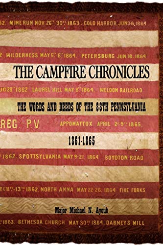 The Campfire Chronicles: The Words and Deeds of the 88th Pennsylvania 1861-1865