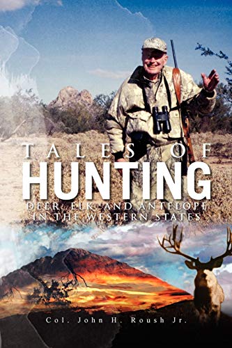 Tales of Hunting: Deer, Elk, and Antelope in the Western States