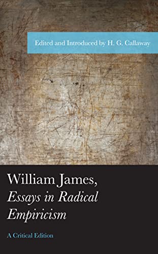 William James, Essays in Radical Empiricism, A Critical Edition (American Philosophy)