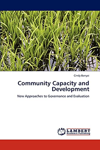 Community Capacity and Development: New Approaches to Governance and Evaluation