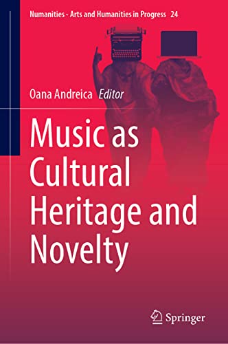 Music as Cultural Heritage and Novelty (Numanities - Arts and Humanities in Progress, 24, Band 24)