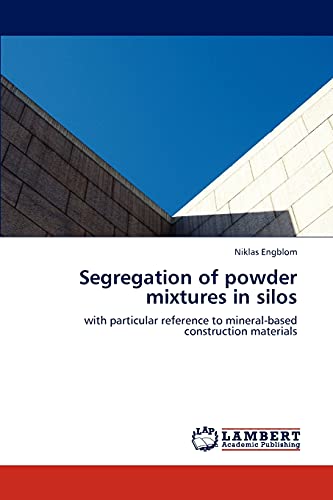 Segregation of powder mixtures in silos: with particular reference to mineral-based construction materials