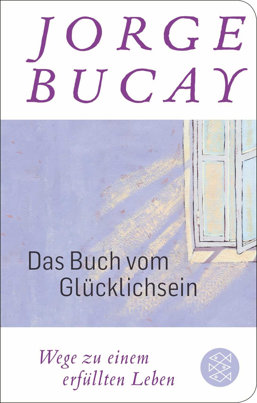 Das Buch vom Glücklichsein: Wege zu einem erfüllten Leben