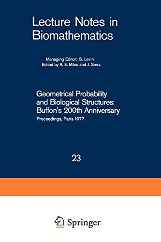 Geometrical Probability and Biological Structures: Buffon's 200th Anniversary: Proceedings of the Buffon Bicentenary Symposium on Geometrical ... Notes in Biomathematics, 23, Band 23)