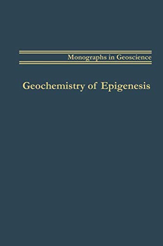 Geochemistry of Epigenesis (Monographs in Geoscience)