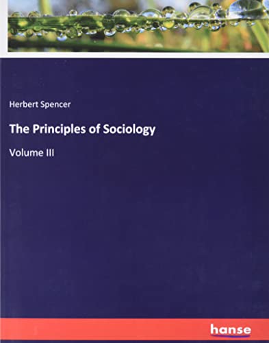 The Principles of Sociology: Volume III