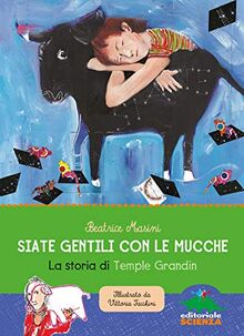 Siate gentili con le mucche: La storia di Temple Grandin (Donne nella scienza)