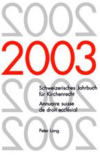 Schweizerisches Jahrbuch für Kirchenrecht. Band 8 (2003)- Annuaire suisse de droit ecclésial. Volume 8 (2003): Herausgegeben im Auftrag der ... / Annuaire suisse de droit ecclésial)