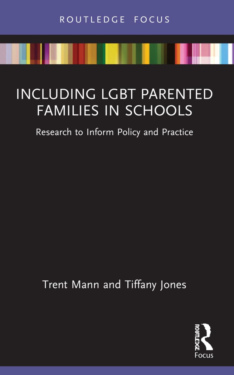 Including LGBT Parented Families in Schools: Research to Inform Policy and Practice (Routledge Focus)