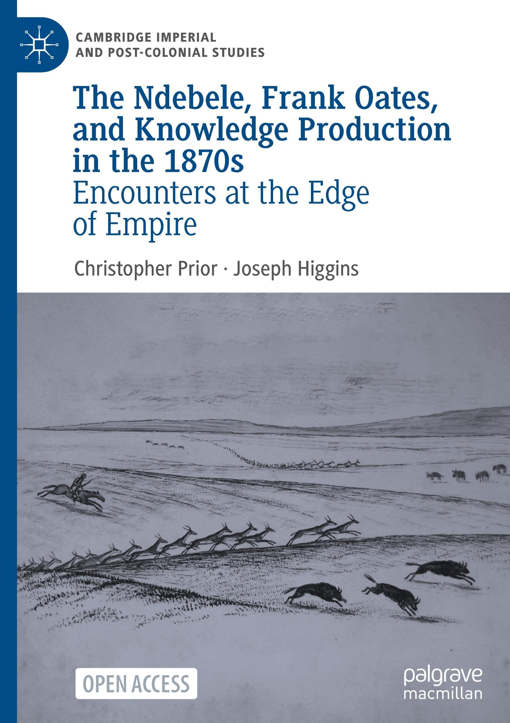 The Ndebele, Frank Oates, and Knowledge Production in the 1870s: Encounters at the Edge of Empire (Cambridge Imperial and Post-Colonial Studies)