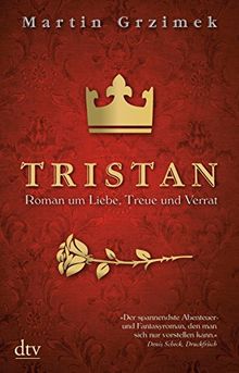 Tristan: Roman um Liebe, Treue und Verrat