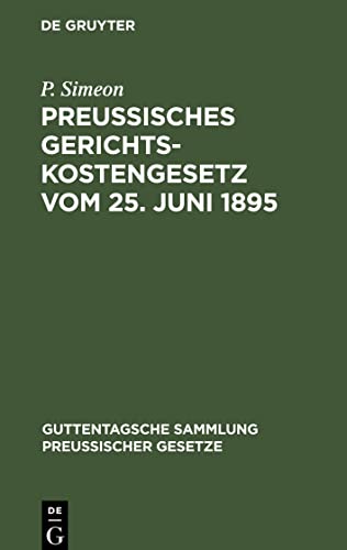 Preußisches Gerichtskostengesetz vom 25. Juni 1895: In der Fassung der Bekanntmachung vom 6. Oktober 1899