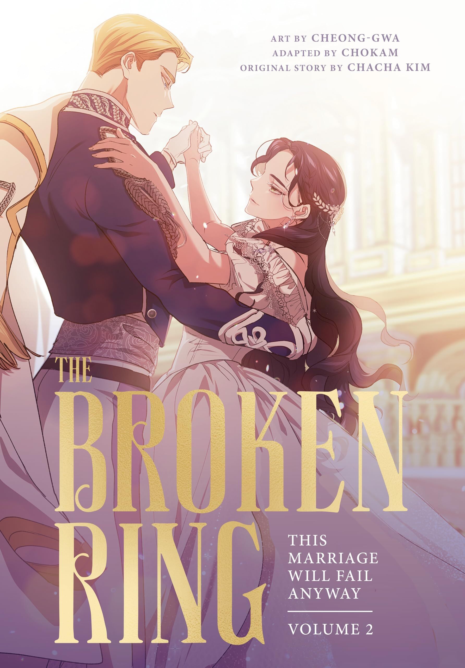 Chacha Kim The Broken Ring, This Marriage Will Fail Anyway, Volume 2, The Sweeping, Steamy Romance Comic (The Broken Ring, This Marriage Will Fail Anyway, 2)