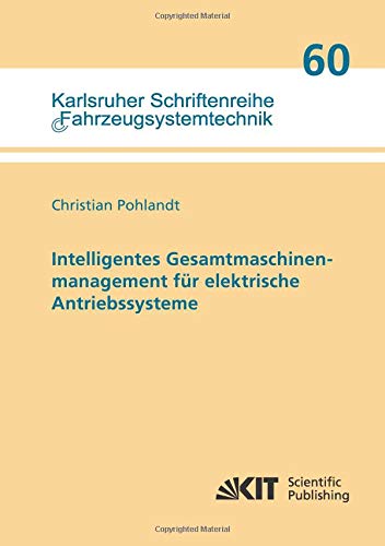 Intelligentes Gesamtmaschinenmanagement für elektrische Antriebssysteme (Karlsruher Schriftenreihe Fahrzeugsystemtechnik)