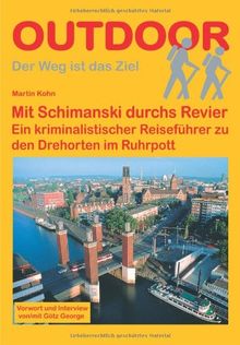 Mit Schimanski durchs Revier: Ein kriminalistischer Reiseführer zu den Drehorten im Ruhrpott