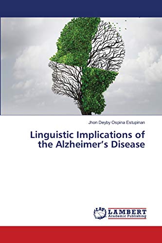 Linguistic Implications of the Alzheimer’s Disease