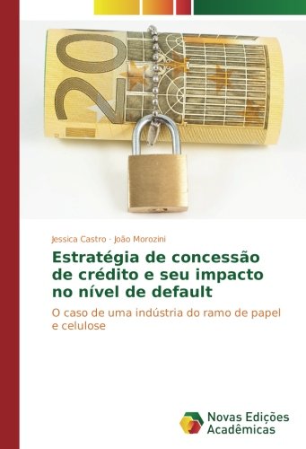 Estratégia de concessão de crédito e seu impacto no nível de default: O caso de uma indústria do ramo de papel e celulose