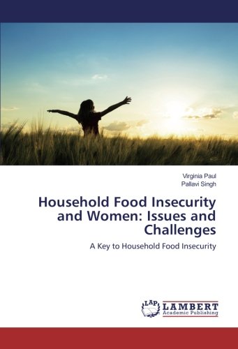 Household Food Insecurity and Women: Issues and Challenges: A Key to Household Food Insecurity